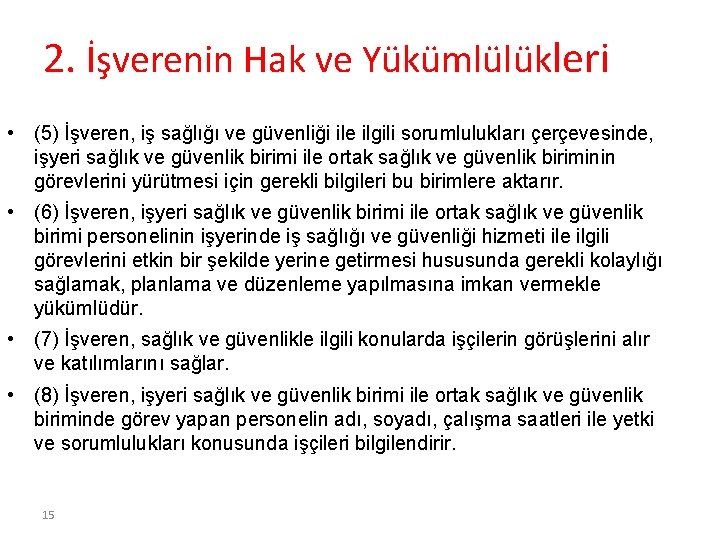 2. İşverenin Hak ve Yükümlülükleri • (5) İşveren, iş sağlığı ve güvenliği ile ilgili