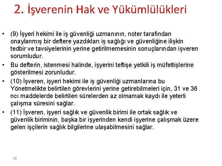 2. İşverenin Hak ve Yükümlülükleri • (9) İşyeri hekimi ile iş güvenliği uzmanının, noter