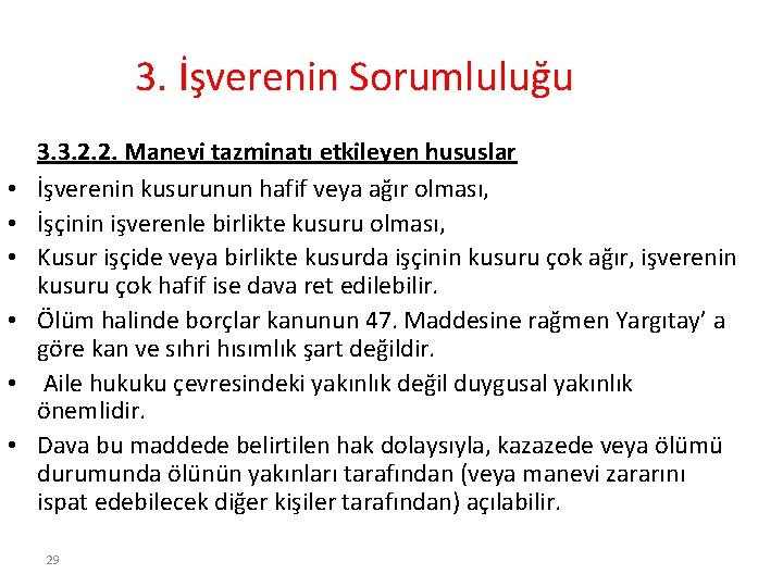 3. İşverenin Sorumluluğu • • • 3. 3. 2. 2. Manevi tazminatı etkileyen hususlar