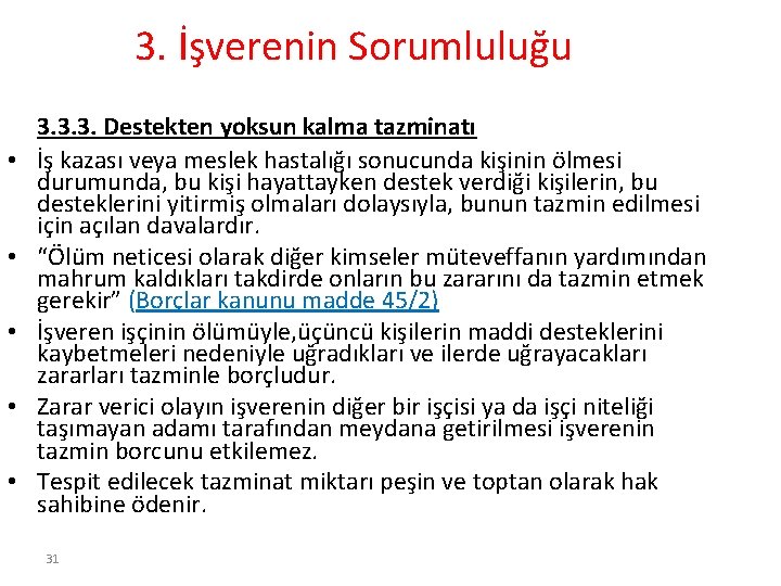 3. İşverenin Sorumluluğu • • • 3. 3. 3. Destekten yoksun kalma tazminatı İş