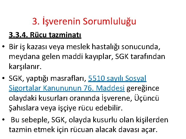 3. İşverenin Sorumluluğu 3. 3. 4. Rücu tazminatı • Bir iş kazası veya meslek