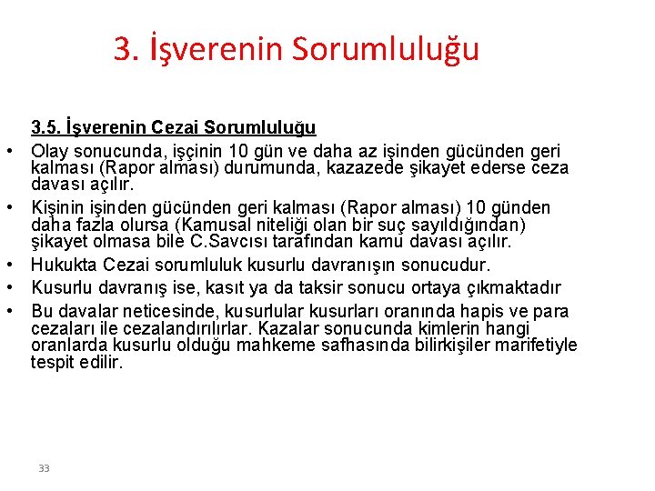 3. İşverenin Sorumluluğu • • • 3. 5. İşverenin Cezai Sorumluluğu Olay sonucunda, işçinin