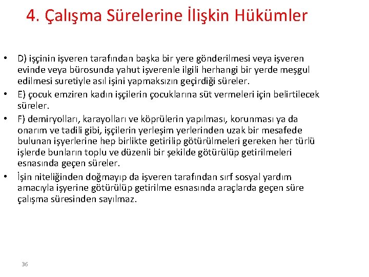 4. Çalışma Sürelerine İlişkin Hükümler • D) işçinin işveren tarafından başka bir yere gönderilmesi