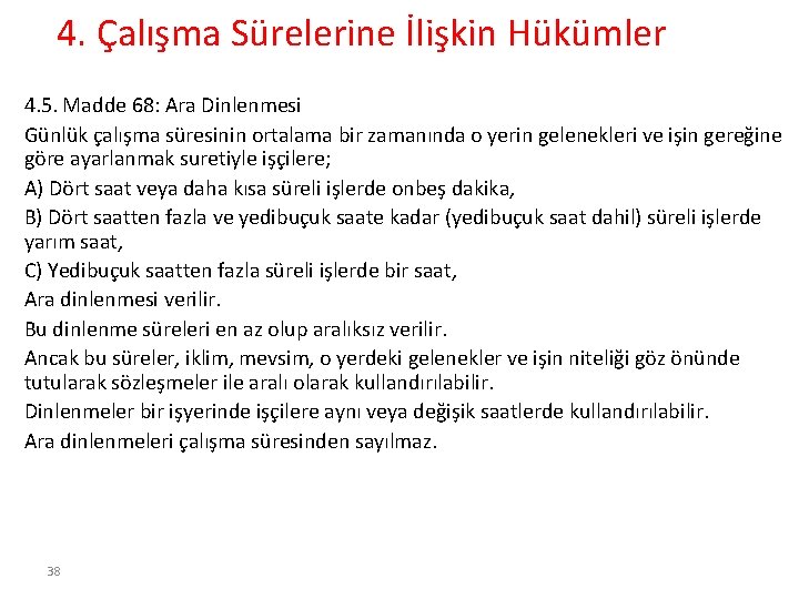 4. Çalışma Sürelerine İlişkin Hükümler 4. 5. Madde 68: Ara Dinlenmesi Günlük çalışma süresinin