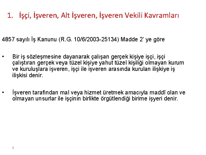 1. İşçi, İşveren, Alt İşveren, İşveren Vekili Kavramları 4857 sayılı İş Kanunu (R. G.