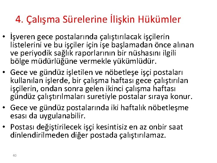 4. Çalışma Sürelerine İlişkin Hükümler • İşveren gece postalarında çalıştırılacak işçilerin listelerini ve bu