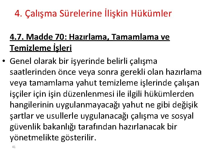 4. Çalışma Sürelerine İlişkin Hükümler 4. 7. Madde 70: Hazırlama, Tamamlama ve Temizleme İşleri