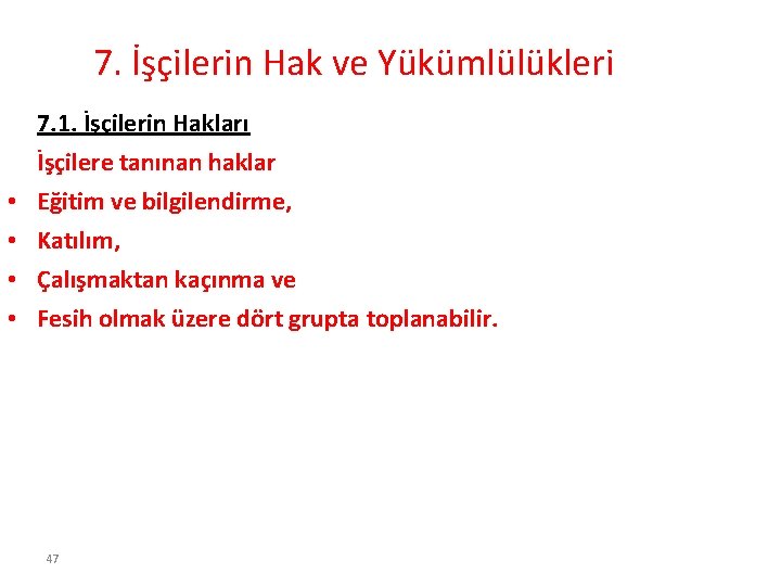 7. İşçilerin Hak ve Yükümlülükleri 7. 1. İşçilerin Hakları İşçilere tanınan haklar • •