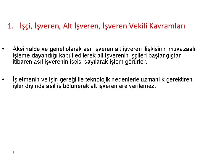 1. İşçi, İşveren, Alt İşveren, İşveren Vekili Kavramları • Aksi halde ve genel olarak