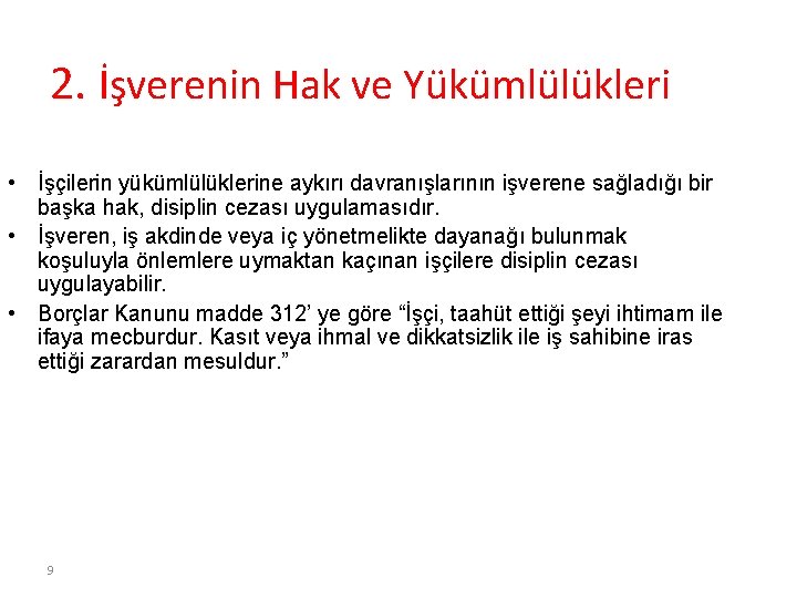 2. İşverenin Hak ve Yükümlülükleri • İşçilerin yükümlülüklerine aykırı davranışlarının işverene sağladığı bir başka