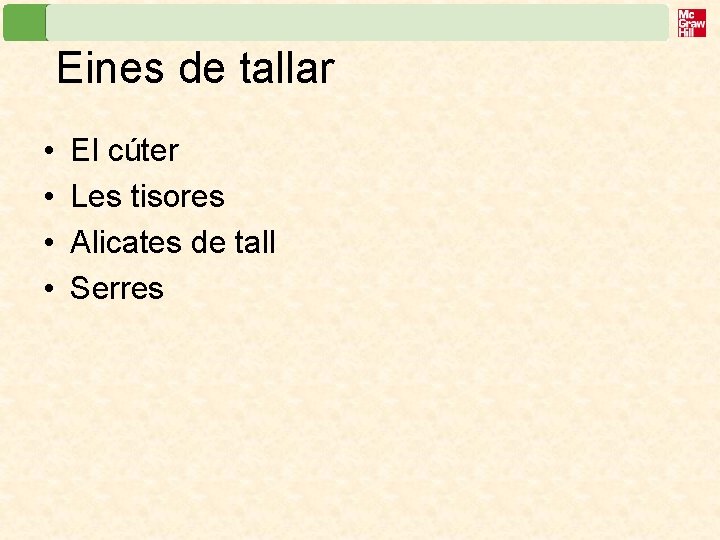 Eines de tallar • • El cúter Les tisores Alicates de tall Serres 