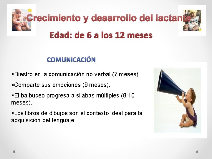 Crecimiento y desarrollo del lactante Edad: de 6 a los 12 meses §Diestro en