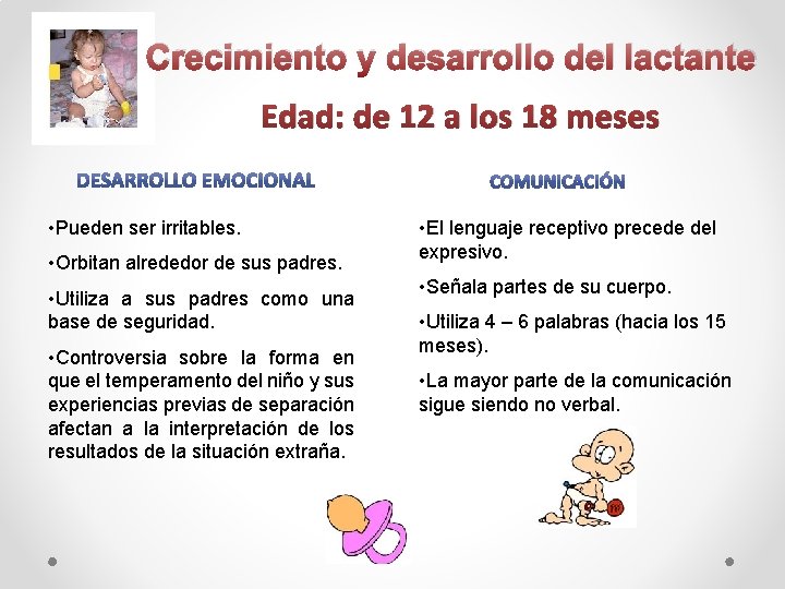 Crecimiento y desarrollo del lactante Edad: de 12 a los 18 meses • Pueden