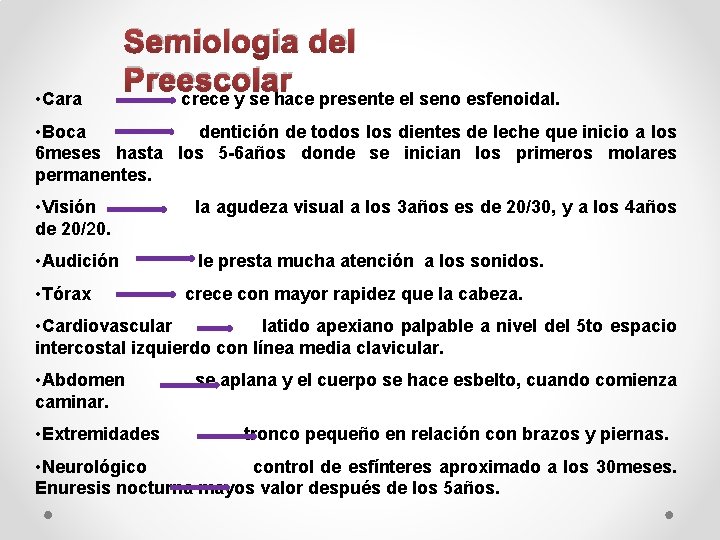  • Cara Semiologia del Preescolar crece y se hace presente el seno esfenoidal.