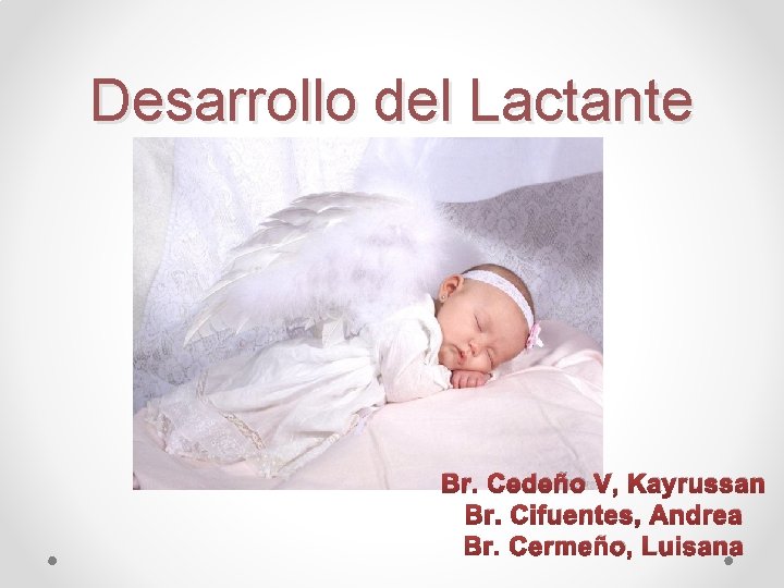 Desarrollo del Lactante Br. Cedeño V, Kayrussan Br. Cifuentes, Andrea Br. Cermeño, Luisana 