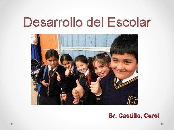 Desarrollo del Escolar Br. Castillo, Carol 