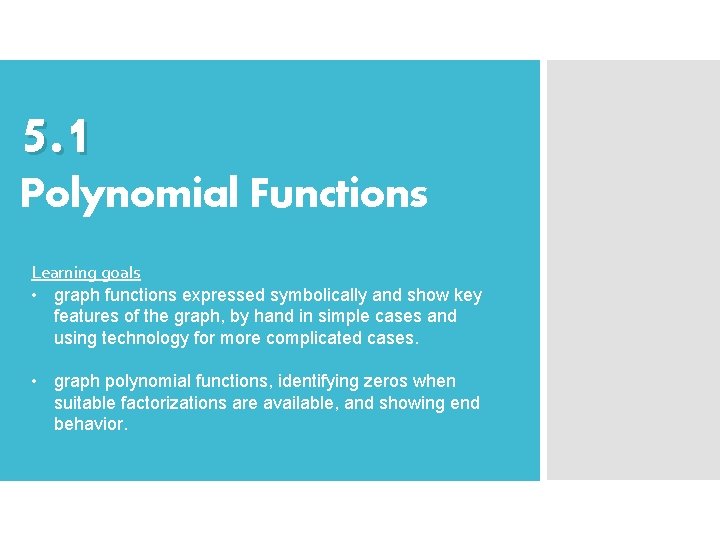 5. 1 Polynomial Functions Learning goals • graph functions expressed symbolically and show key