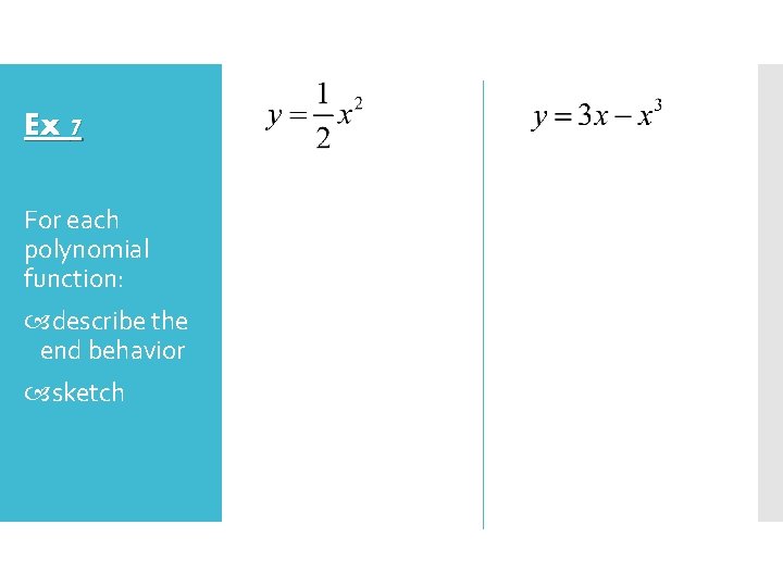 Ex 7 For each polynomial function: describe the end behavior sketch 