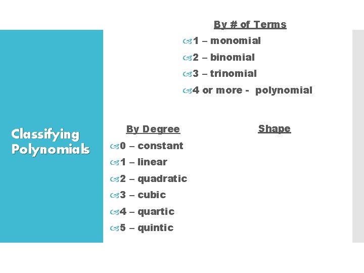 By # of Terms 1 – monomial 2 – binomial 3 – trinomial 4