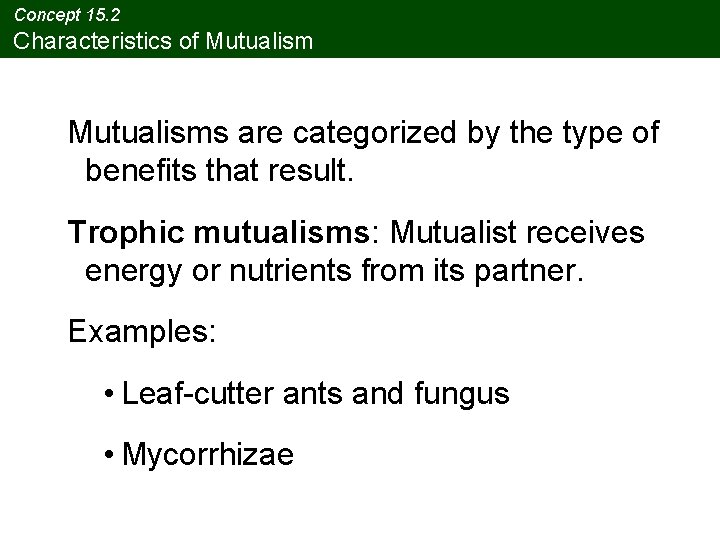 Concept 15. 2 Characteristics of Mutualisms are categorized by the type of benefits that Concept 15. 2 Characteristics of Mutualisms are categorized by the type of benefits that