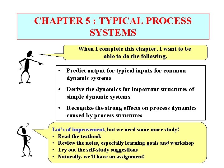 CHAPTER 5 : TYPICAL PROCESS SYSTEMS When I complete this chapter, I want to