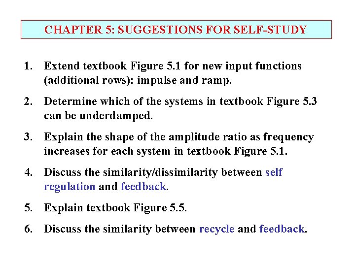 CHAPTER 5: SUGGESTIONS FOR SELF-STUDY 1. Extend textbook Figure 5. 1 for new input