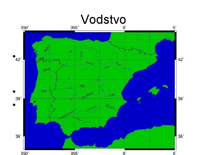 Vodstvo • Nejdelší řeka Pyrenejského poloostrova je Tajo (1038 km, z toho 716 km