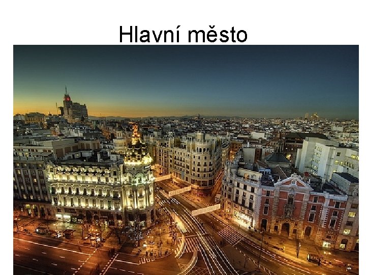 Hlavní město Madrid • Leží ve střední části země. Je hospodářským a kulturním centrem