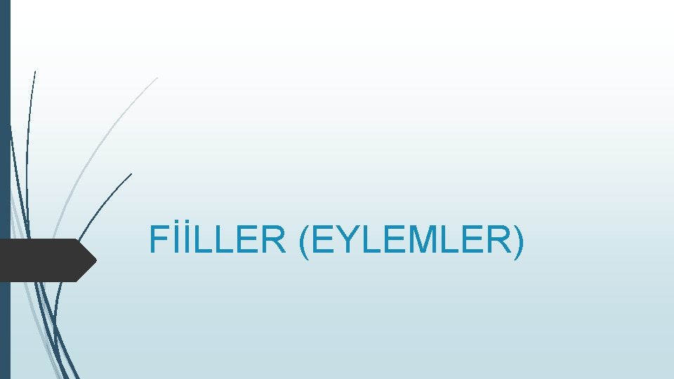 FİİLLER (EYLEMLER) 