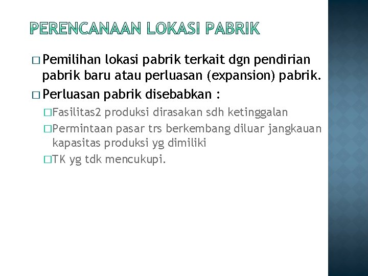 � Pemilihan lokasi pabrik terkait dgn pendirian pabrik baru atau perluasan (expansion) pabrik. �