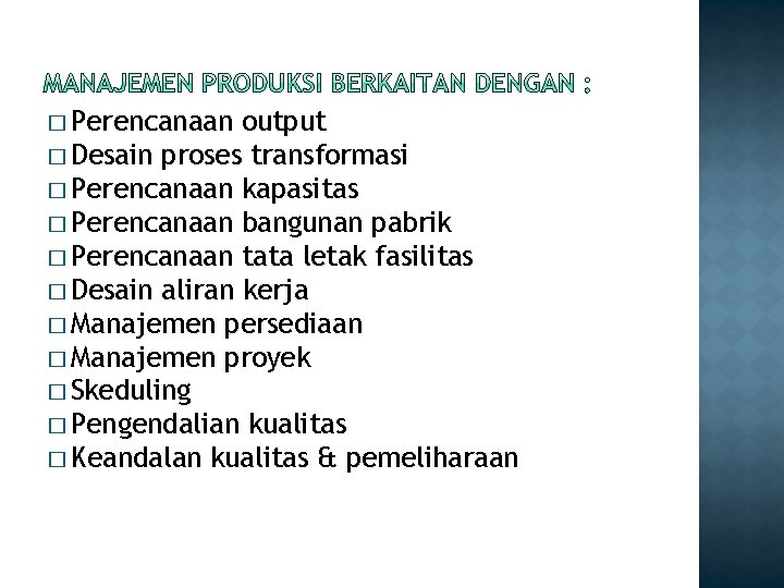 � Perencanaan output � Desain proses transformasi � Perencanaan kapasitas � Perencanaan bangunan pabrik