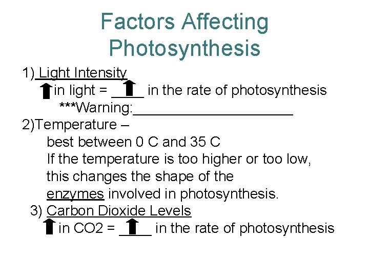 Factors Affecting Photosynthesis 1) Light Intensity in light = ____ in the rate of