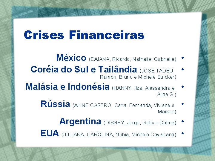 Crises Financeiras México (DAIANA, Ricardo, Nathalie, Gabrielle) • Coréia do Sul e Tailândia (JOSÉ