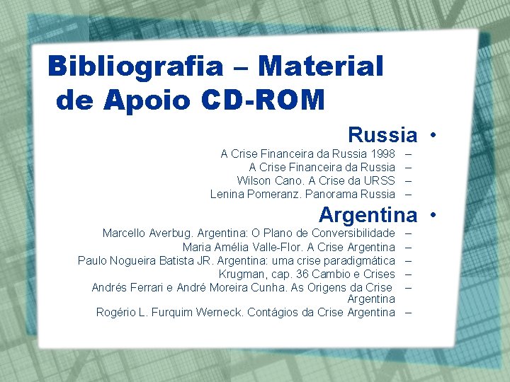 Bibliografia – Material de Apoio CD-ROM Russia • A Crise Financeira da Russia 1998