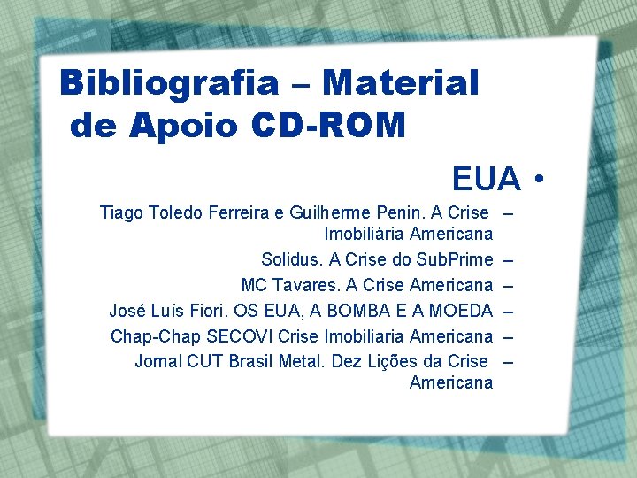 Bibliografia – Material de Apoio CD-ROM EUA • Tiago Toledo Ferreira e Guilherme Penin.