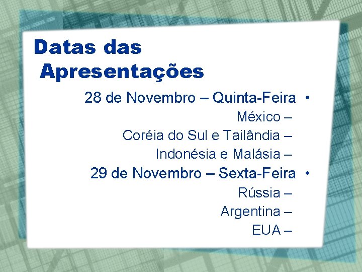 Datas das Apresentações 28 de Novembro – Quinta-Feira • México – Coréia do Sul