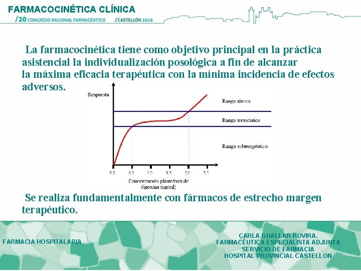 FARMACOCINÉTICA CLÍNICA La farmacocinética tiene como objetivo principal en la práctica asistencial la individualización