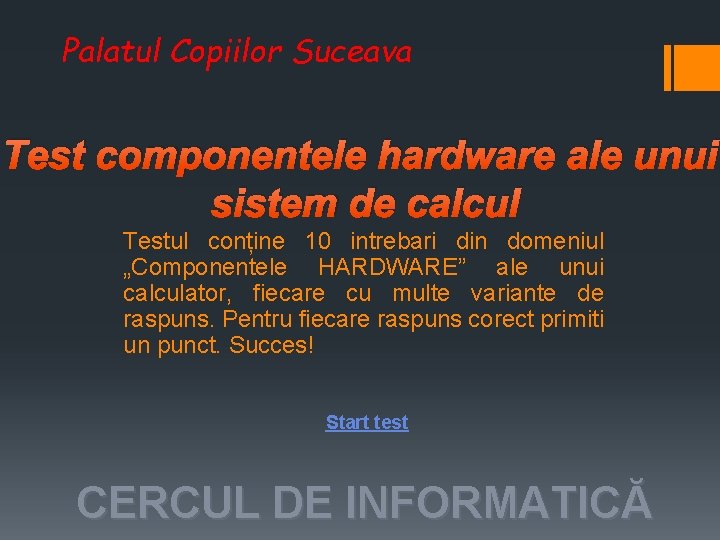 Palatul Copiilor Suceava Test componentele hardware ale unui sistem de calcul Testul conține 10