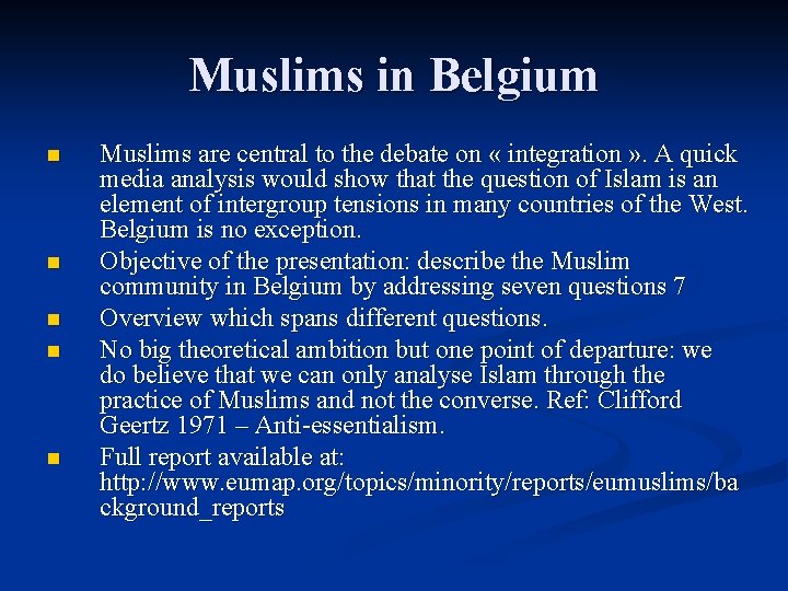 Muslims in Belgium n n n Muslims are central to the debate on «