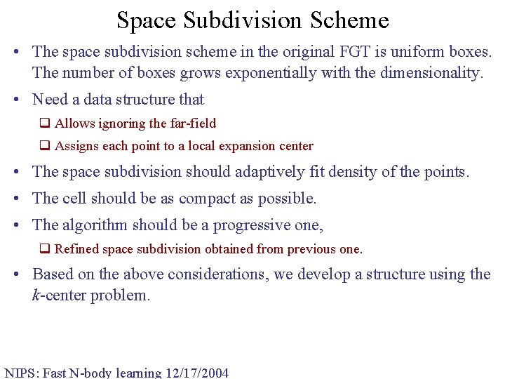 Space Subdivision Scheme • The space subdivision scheme in the original FGT is uniform