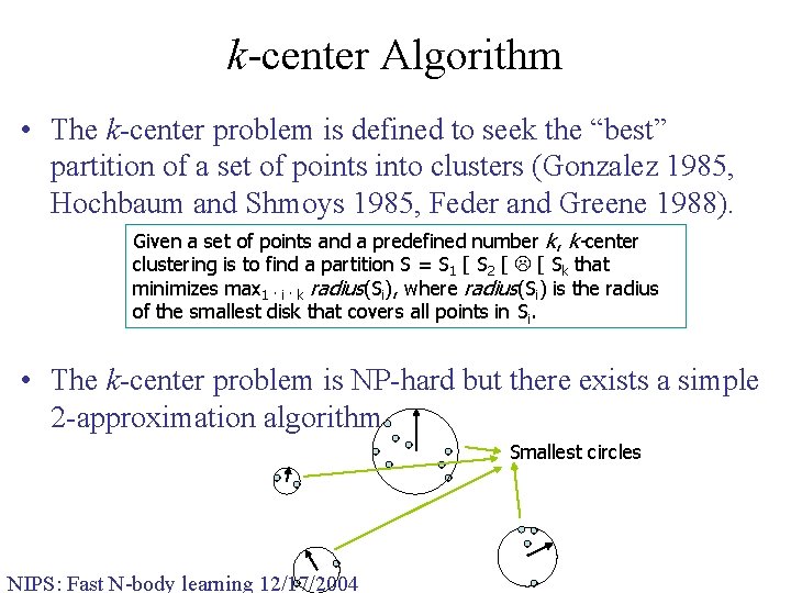 k-center Algorithm • The k-center problem is defined to seek the “best” partition of