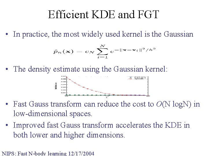 Efficient KDE and FGT • In practice, the most widely used kernel is the