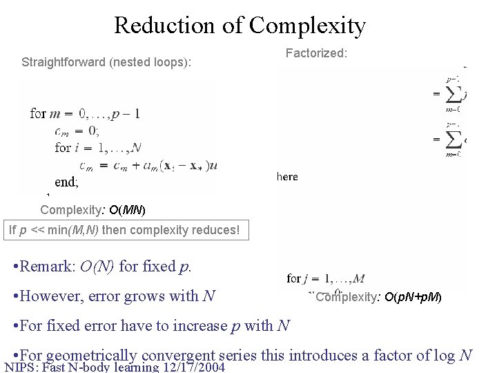 Reduction of Complexity Straightforward (nested loops): Factorized: Complexity: O(MN) If p << min(M, N)