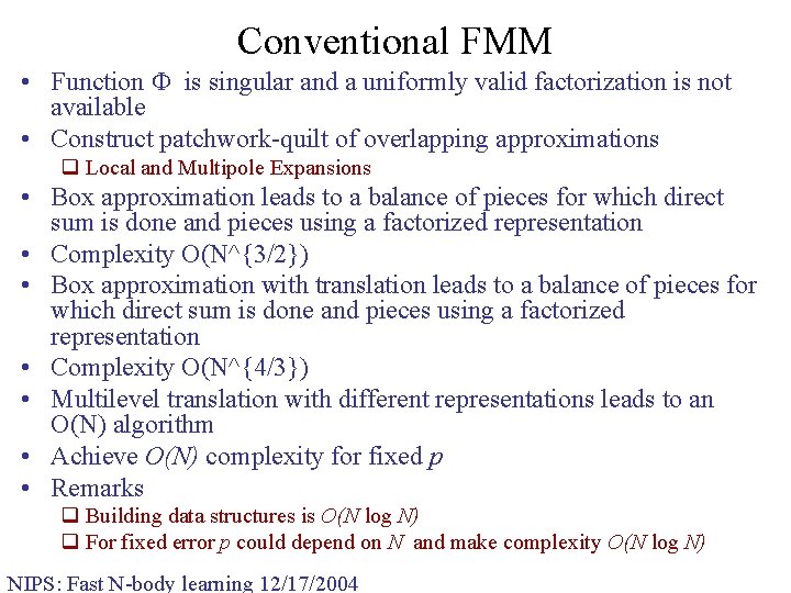 Conventional FMM • Function is singular and a uniformly valid factorization is not available