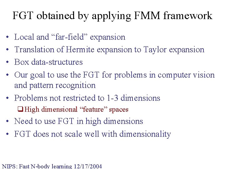 FGT obtained by applying FMM framework • • Local and “far-field” expansion Translation of