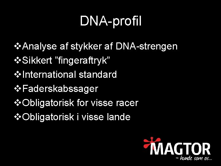 DNA-profil v. Analyse af stykker af DNA-strengen v. Sikkert ”fingeraftryk” v. International standard v.