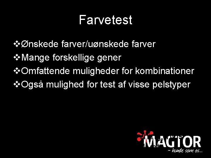 Farvetest vØnskede farver/uønskede farver v. Mange forskellige gener v. Omfattende muligheder for kombinationer v.