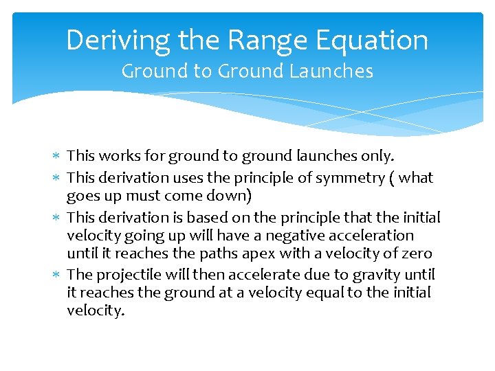 Deriving the Range Equation Ground to Ground Launches This works for ground to ground