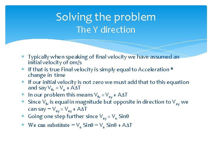 Solving the problem The Y direction Typically when speaking of final velocity we have