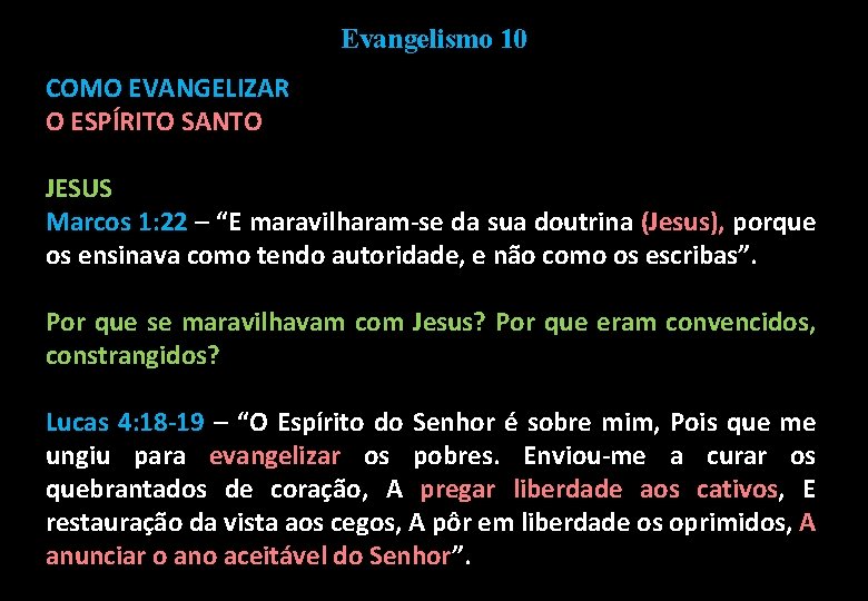Evangelismo 10 COMO EVANGELIZAR O ESPÍRITO SANTO JESUS Marcos 1: 22 – “E maravilharam